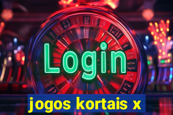 jogos kortais x