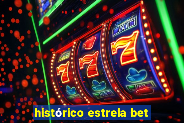 histórico estrela bet