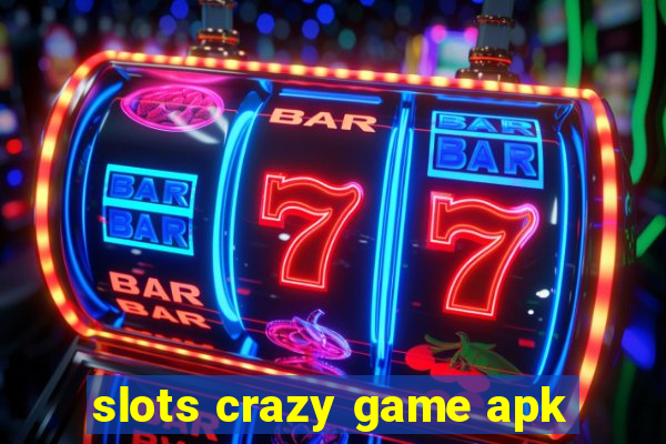 slots crazy game apk