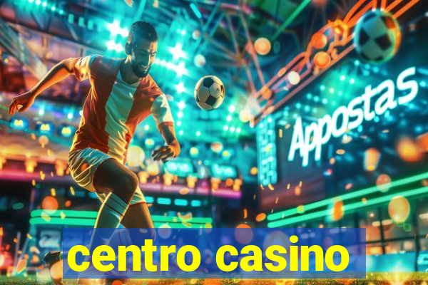 centro casino