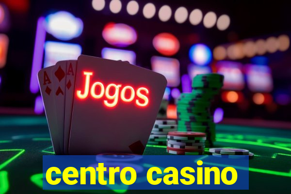 centro casino