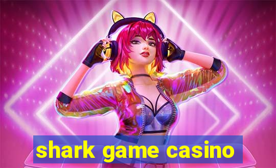 shark game casino