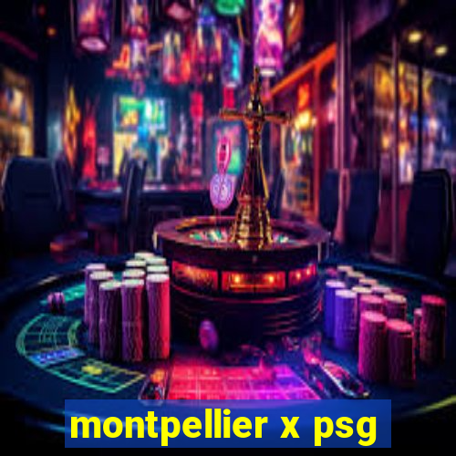 montpellier x psg