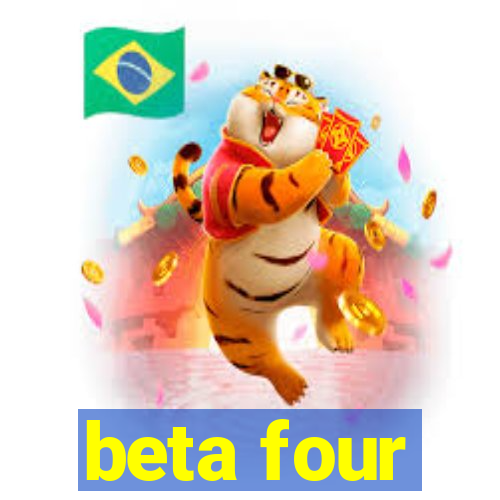 beta four