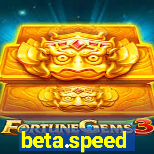 beta.speed