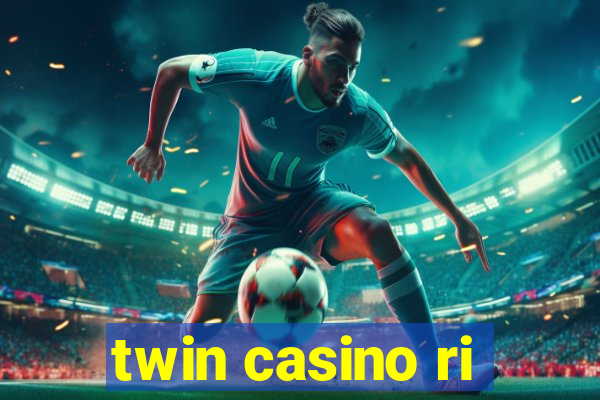 twin casino ri