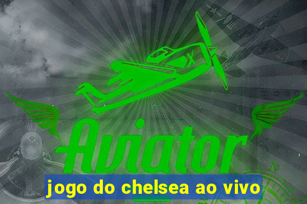 jogo do chelsea ao vivo