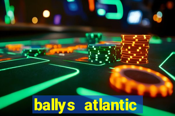 ballys atlantic city hotel & casino