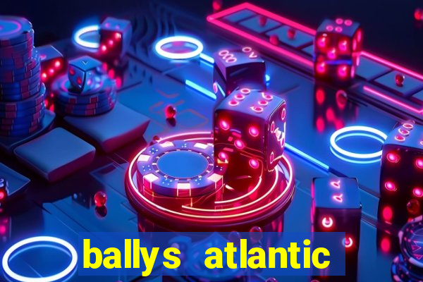 ballys atlantic city hotel & casino