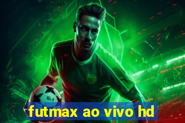 futmax ao vivo hd