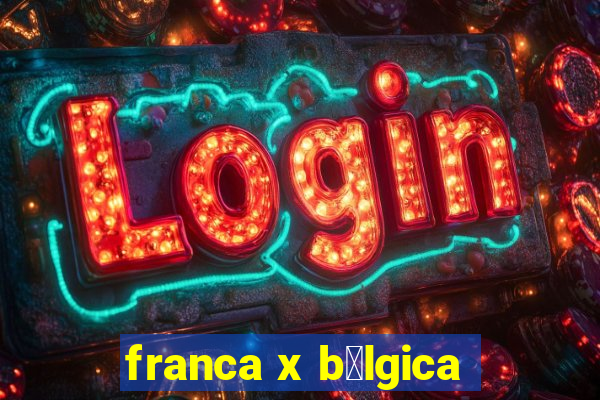 franca x b茅lgica