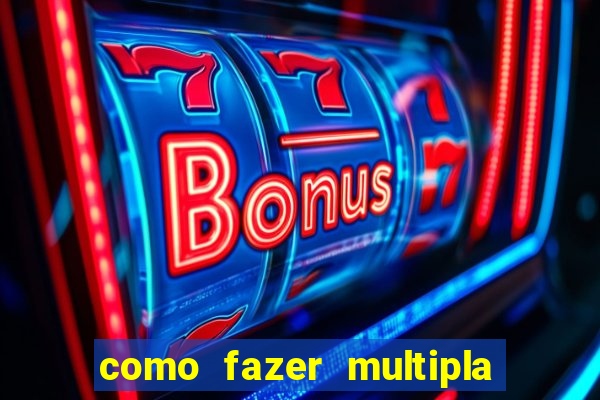 como fazer multipla na estrela bet