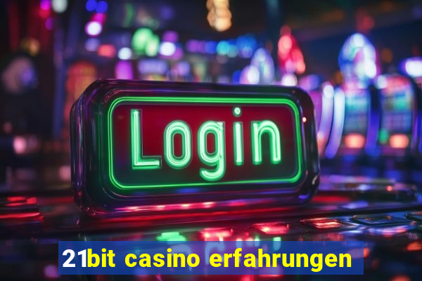 21bit casino erfahrungen