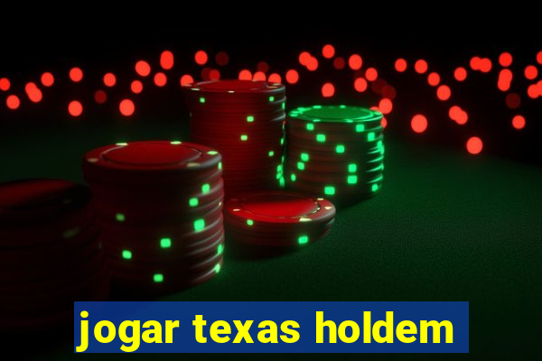 jogar texas holdem