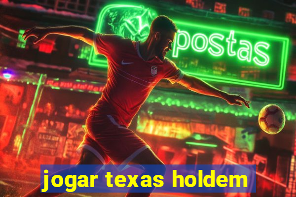 jogar texas holdem