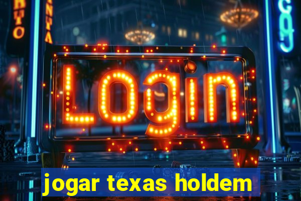 jogar texas holdem