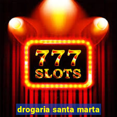 drogaria santa marta