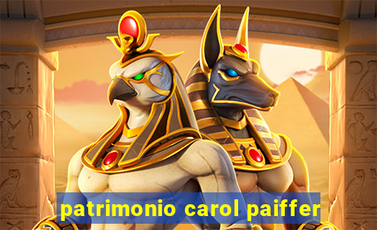 patrimonio carol paiffer