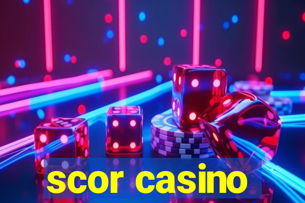 scor casino