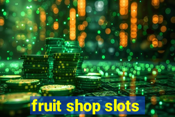 fruit shop slots