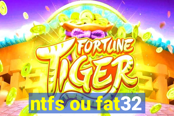 ntfs ou fat32