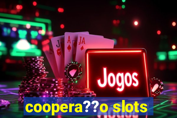 coopera??o slots