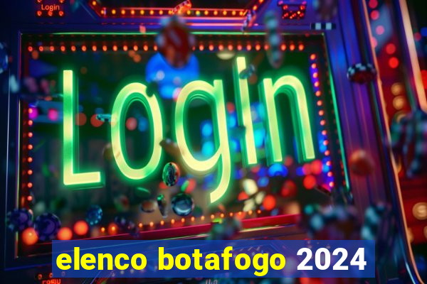 elenco botafogo 2024