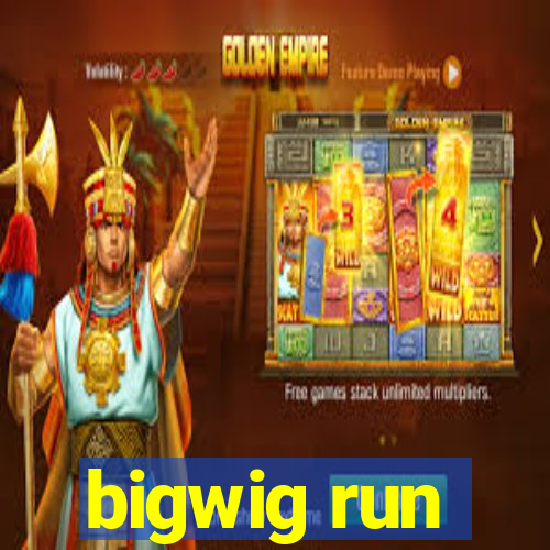 bigwig run