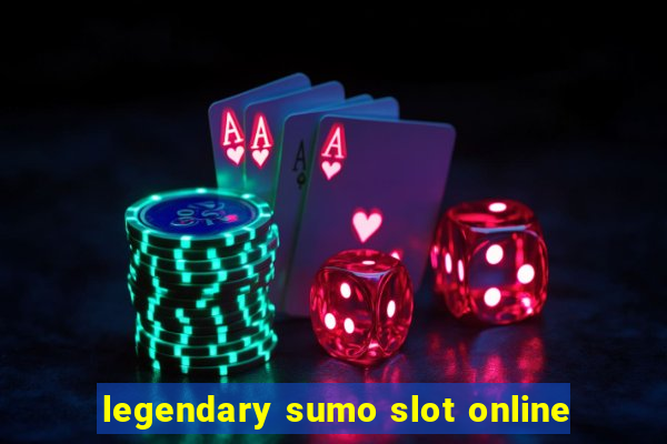 legendary sumo slot online