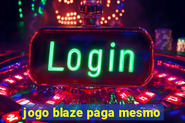 jogo blaze paga mesmo