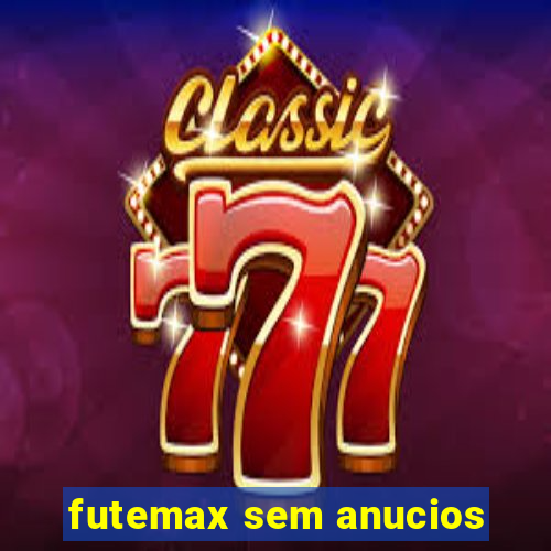 futemax sem anucios