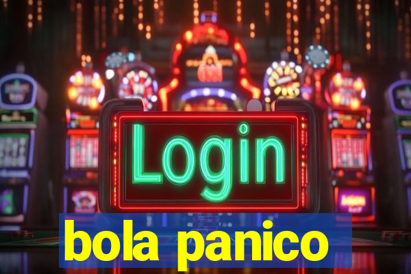 bola panico