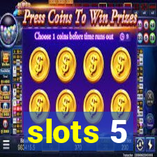 slots 5