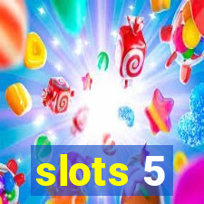 slots 5