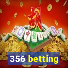 356 betting