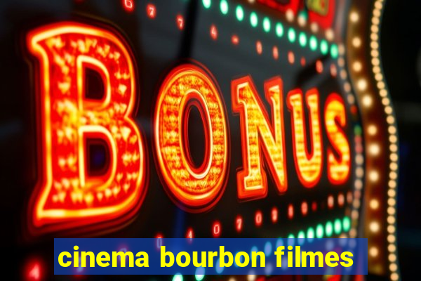 cinema bourbon filmes