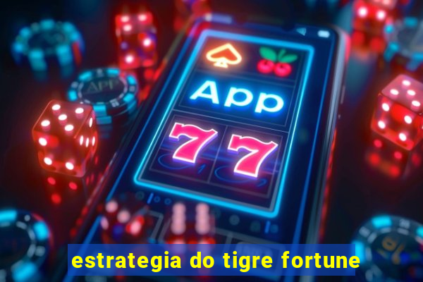 estrategia do tigre fortune