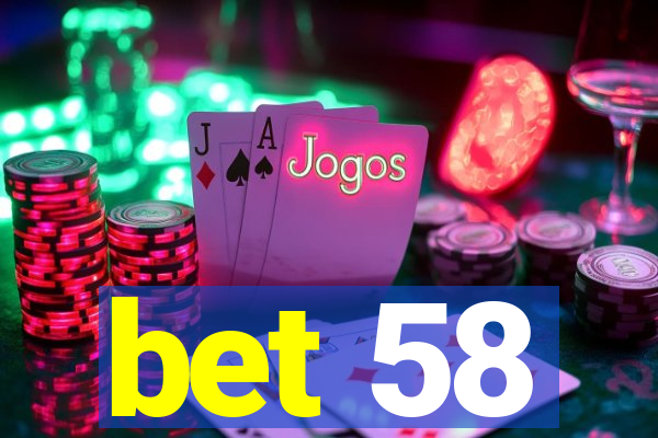 bet 58