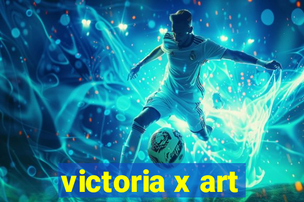 victoria x art