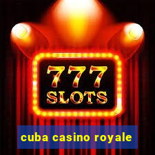 cuba casino royale