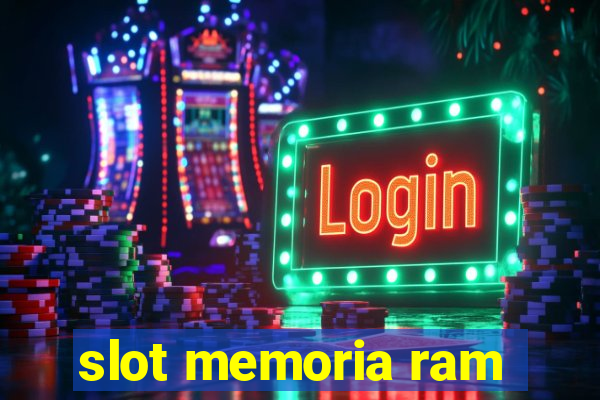 slot memoria ram