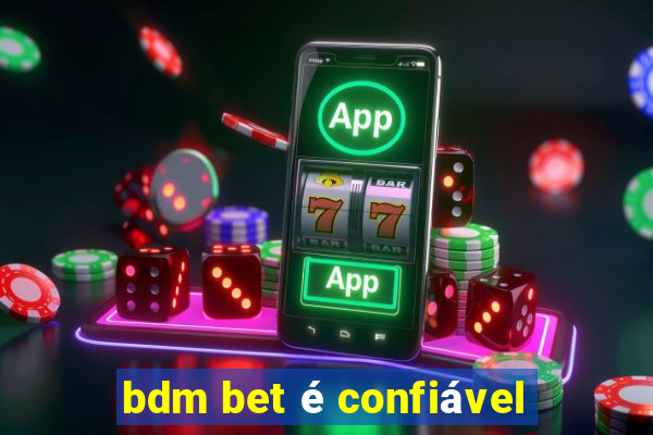 bdm bet é confiável