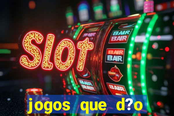 jogos que d?o dinheiro sem depósito