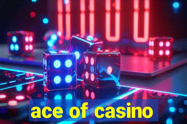 ace of casino