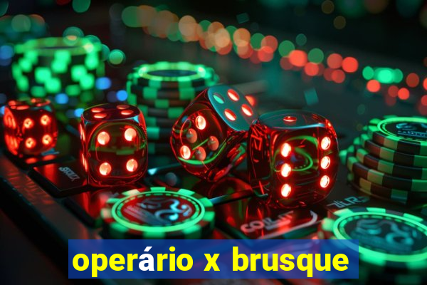 operário x brusque