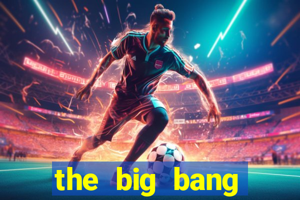 the big bang dublado online