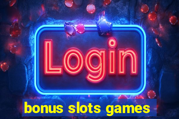 bonus slots games