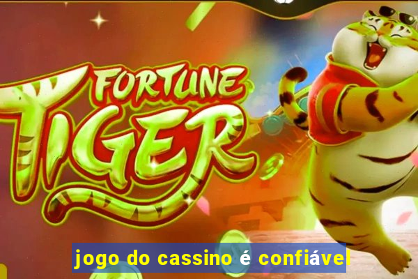 jogo do cassino é confiável