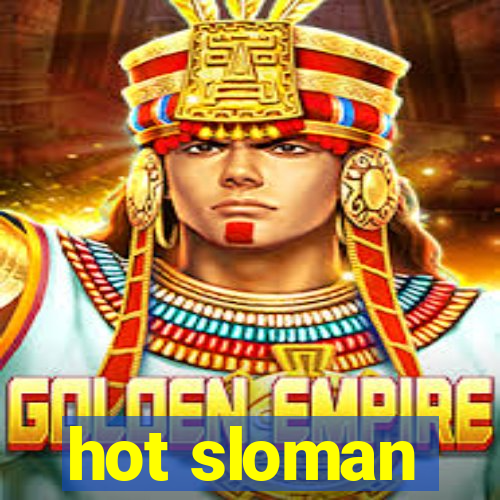 hot sloman