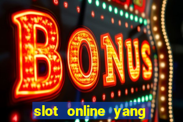 slot online yang sering kasih jackpot